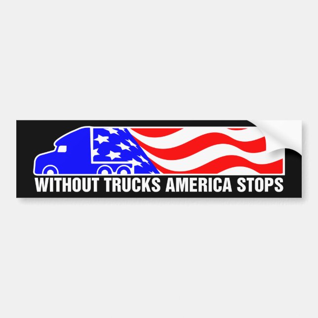 Without Trucks America Stops Semi Truck US Flag Bumper Sticker (Front)