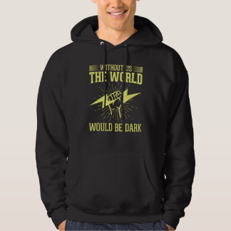 Without Us The World Would Be Dark Electrical Line Hoodie