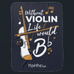 Without Violin Life Would B Flat Cute Violinist Baby Blanket<br><div class="desc">This "Without Violin Life Would Be Flat" design would make him smile from ear to ear. Comes in modern typography and artistic design or a partial violin</div>