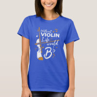 Without Violin Life Would B Flat Violinist Novelty