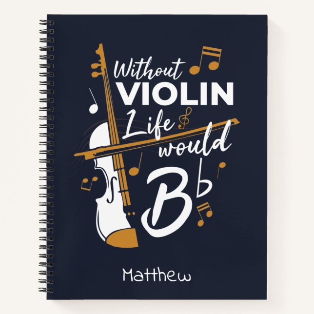 Without Violin Life Would Be Flat Violinist Notebook (Front)