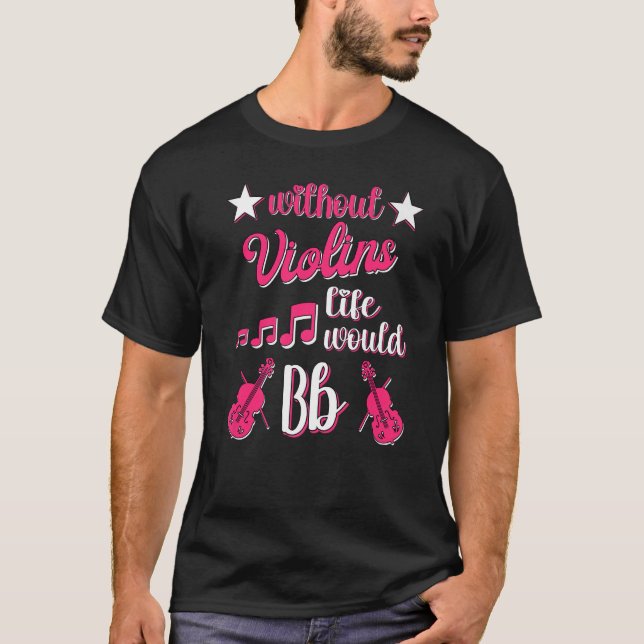 Without Violins Life Would Bb Violin Girl Women Vi T-Shirt (Front)