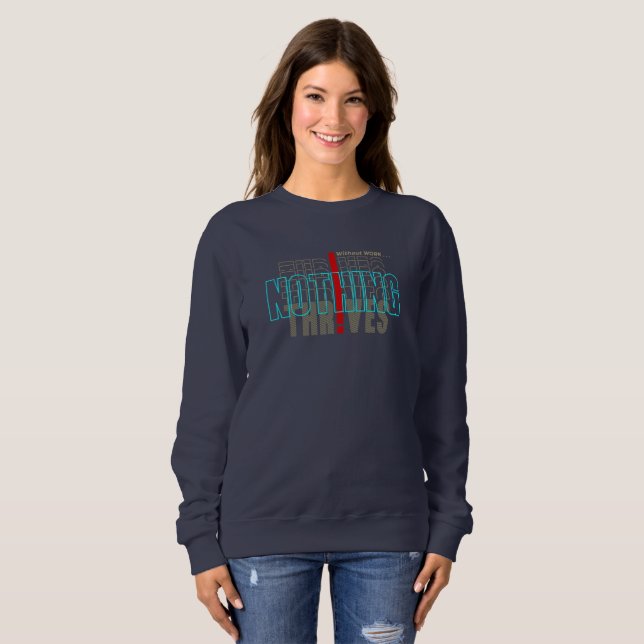 Without work Nothing Thrives | Women's Sweatshirt (Front Full)