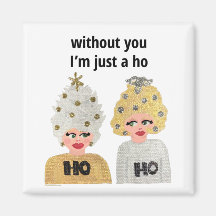 Without You I'm Just a Ho