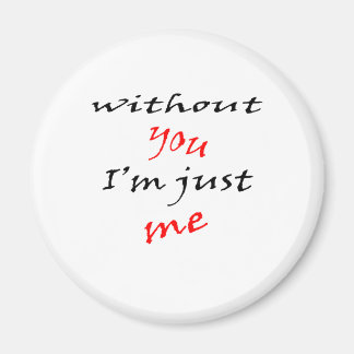 Without You Saying Magnet