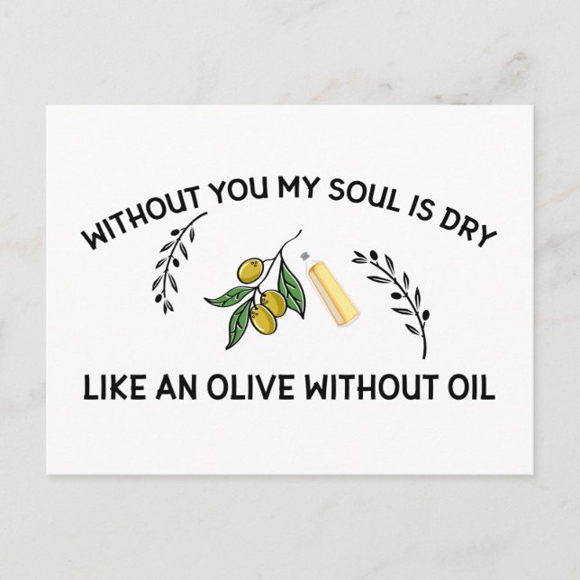 Without you soul is dry like an olive without oil holiday postcard (Front)