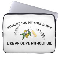 Without you soul is dry like an olive without oil 