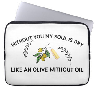 Without you soul is dry like an olive without oil  laptop sleeve