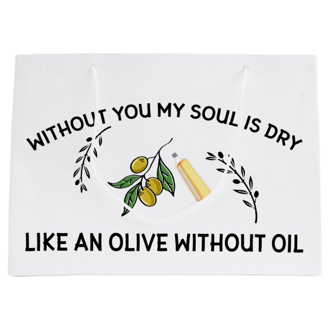 Without you soul is dry like an olive without oil  large gift bag (Front)