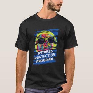 Witness Pugtection Program Pug Animal Pun Dutch Bu T-Shirt