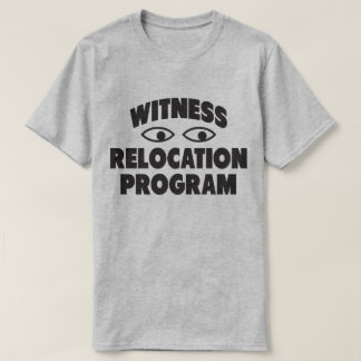 Witness Relocation Program Stupid Fun Souvenir Tee