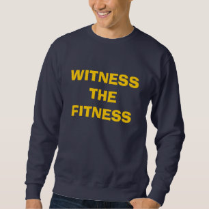 Witness the fitness Sweatshirt