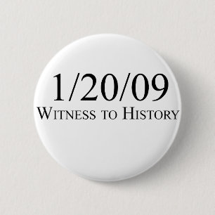 Witness to History: 1/20/09 6 Cm Round Badge