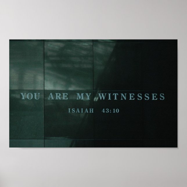Witnesses  Isaiah 43.10 Holocaust Museum Poster (Front)