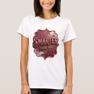 Witty Gold SMARTER THAN YOU Artistic Motif T-Shirt