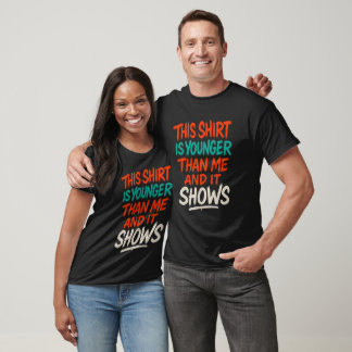 Witty Shirt About Aging