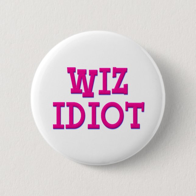 Wiz Idiot 6 Cm Round Badge (Front)