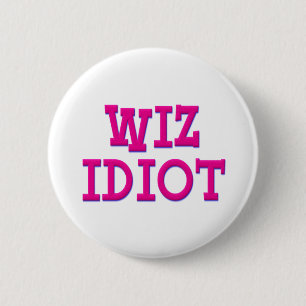 Wiz Idiot 6 Cm Round Badge