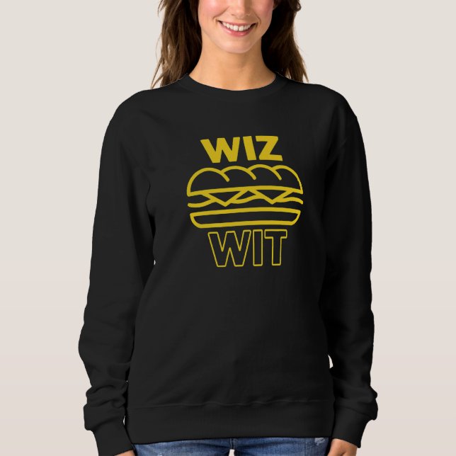 Wiz Wit Philly Cheesesteak Cheese Steak Whiz With Sweatshirt (Front)