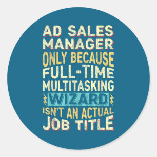Wizard Job Title Quote - Funny Ad S Manager  Classic Round Sticker
