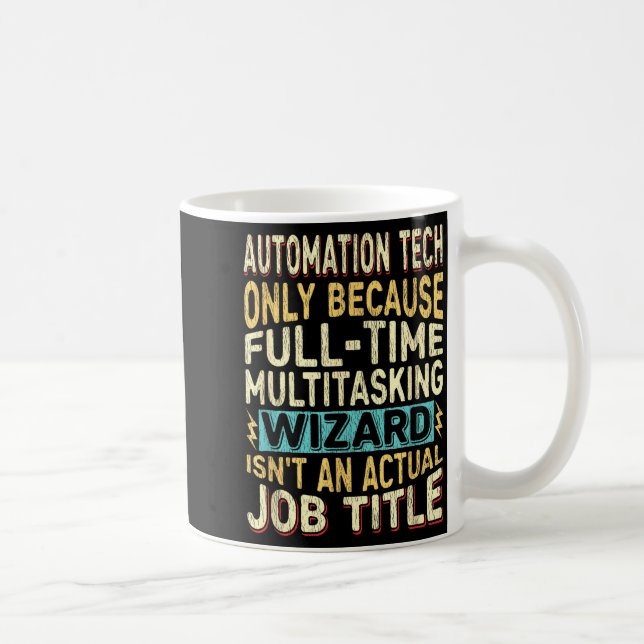 Wizard Job Title Quote - Funny Automation Tech  Coffee Mug (Right)