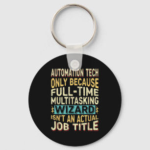 Wizard Job Title Quote - Funny Automation Tech Key Ring