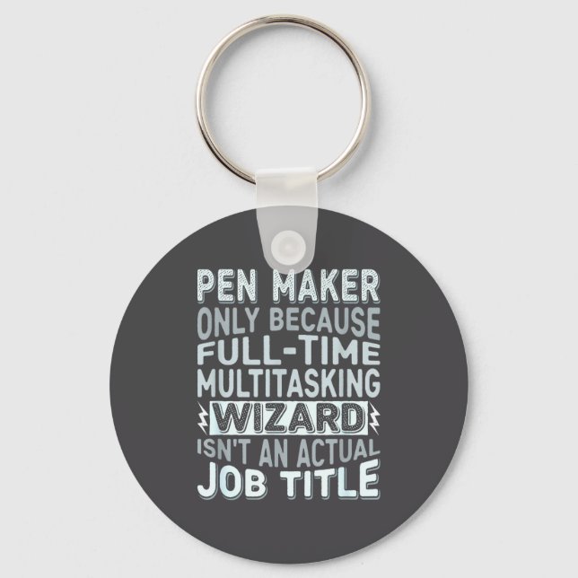 Wizard Job Title Quote - Funny Pen Maker  Key Ring (Front)