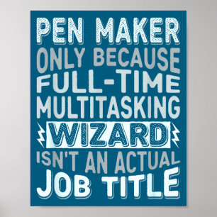 Wizard Job Title Quote - Funny Pen Maker  Poster