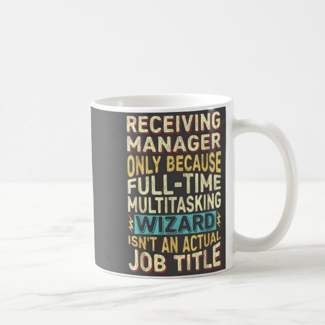 Wizard Job Title Quote - Funny Receiving Manager  Coffee Mug (Right)