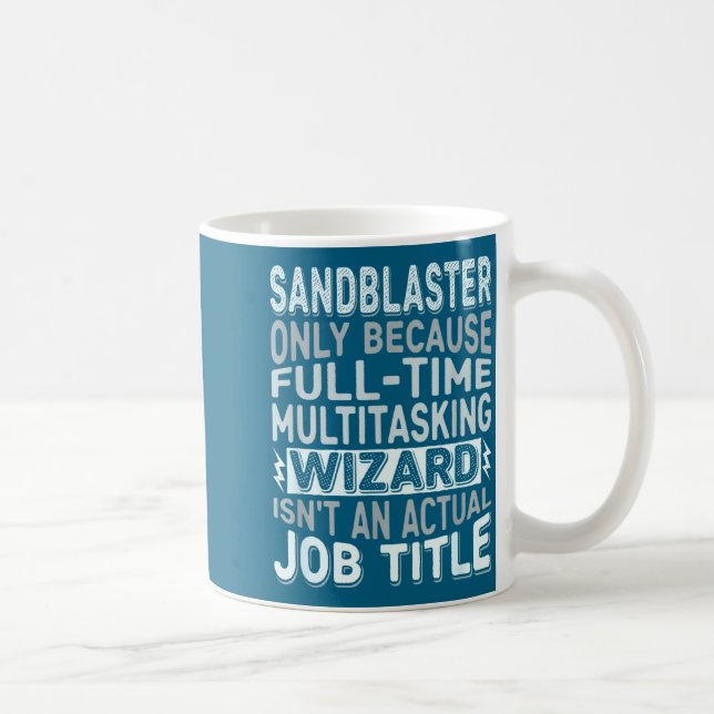 Wizard Job Title Quote - Funny Sandblaster  Coffee Mug (Right)