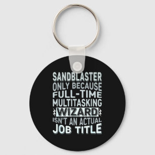 Wizard Job Title Quote - Funny Sandblaster Key Ring