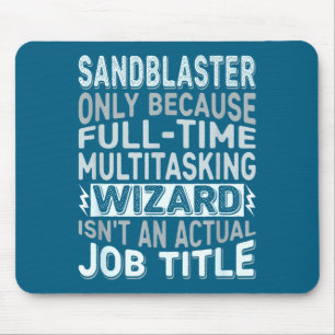 Wizard Job Title Quote - Funny Sandblaster Mouse Pad