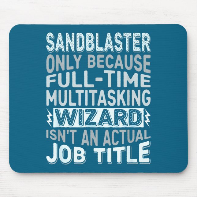 Wizard Job Title Quote - Funny Sandblaster  Mouse Pad (Front)