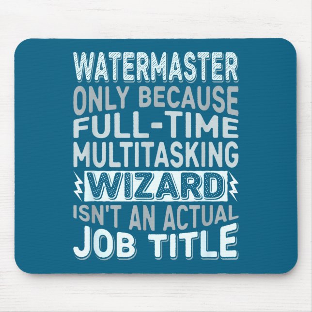 Wizard Job Title Quote - Funny Watermaster  Mouse Pad (Front)