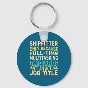 Wizard Job Title Quote Shipfitter Key Ring