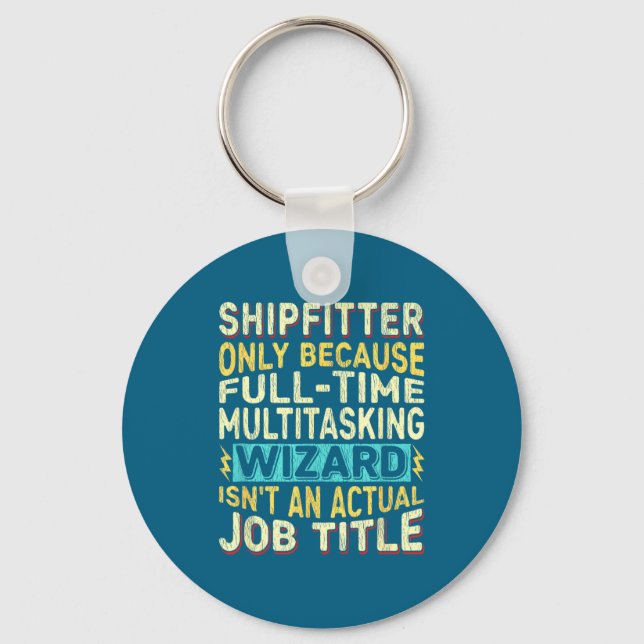Wizard Job Title Quote Shipfitter Key Ring (Front)