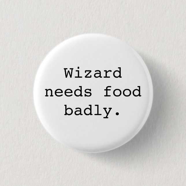 Wizard Needs Food Badly 3 Cm Round Badge (Front)