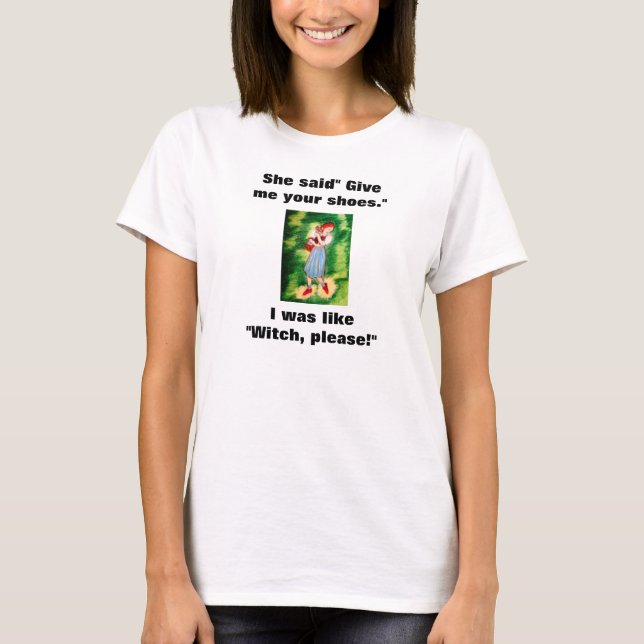 WIZARD OF OZ  DOROTHY AND HER SHOES JOKE tee (Front)