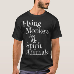 Wizard Of Oz Humor Flying Monkeys Spirit Animal Sh T-Shirt