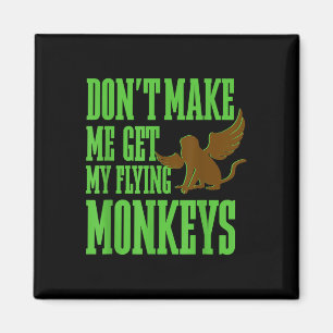 Wizard Of Oz Wicked Witch Get My Flying Monkeys Magnet