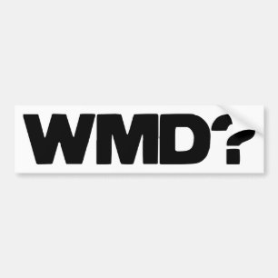 WMD?  Bumper Sticker