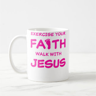 Wo Exercise Your Faith Walk With Jesus Inspiring C Coffee Mug
