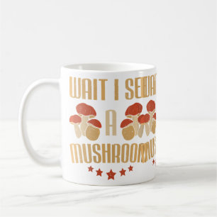 Wo Fungi Hunter Wait I See A Mushroom Coffee Mug