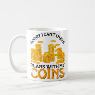 Wo I Have Plans With My Coins Coin Collector Coin  Coffee Mug