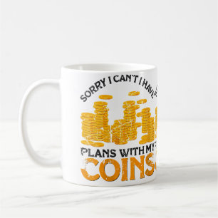 Wo I Have Plans With My Coins Coin Collector Coin Coffee Mug