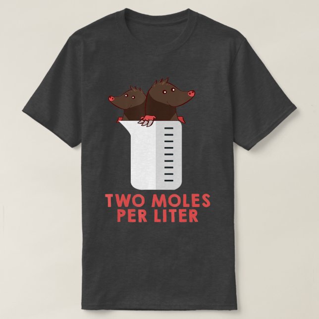 wo Moles Per Litre   Funny Chemistry Science  T-Shirt (Design Front)