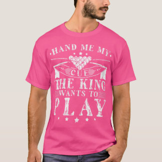 Wo Pool Cue King Play Snooker Billiards T-Shirt