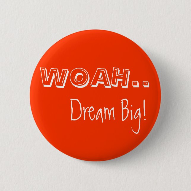 WOAH.., Dream Big! 6 Cm Round Badge (Front)