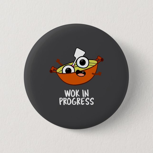 Wok In Progress Funny Cooking Pun  6 Cm Round Badge (Front)