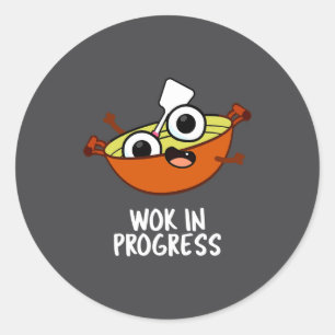 Wok In Progress Funny Cooking Pun  Classic Round Sticker